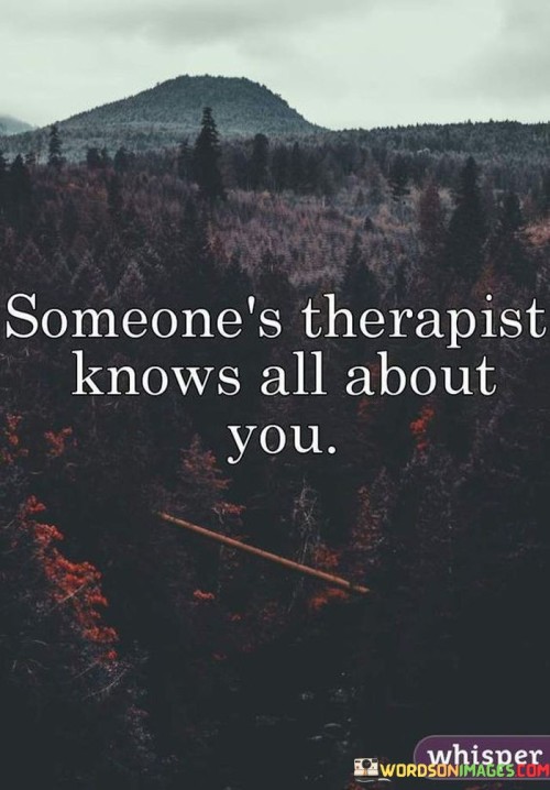 Someone's Therapist Knows All About You Quotes