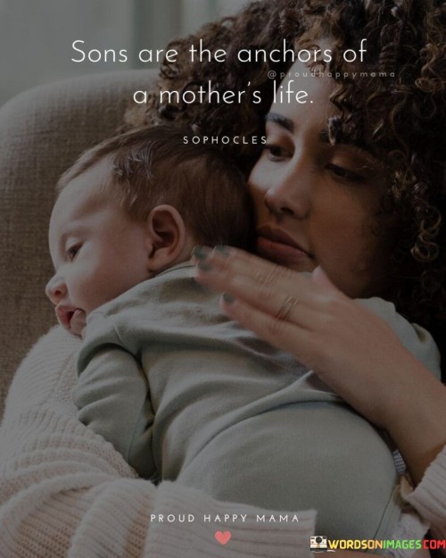 Sons Are The Anchors Of A Mother's Life Quotes