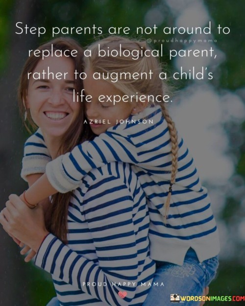 Step Parents Are Not Around To Replace A Biological Quotes