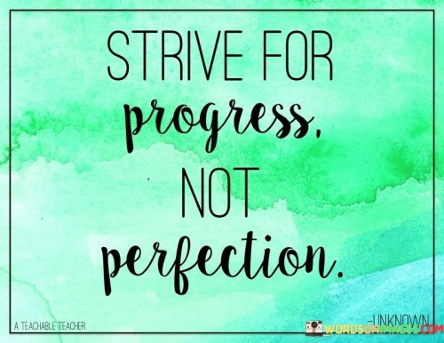 Strive For Progress Not Perfection Quotes