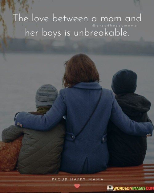 The Love Between A Mom And Her Boys Is Unbreakable Quotes