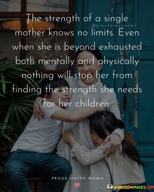 The Strength Of A Single Mother Knows No Limits Quotes