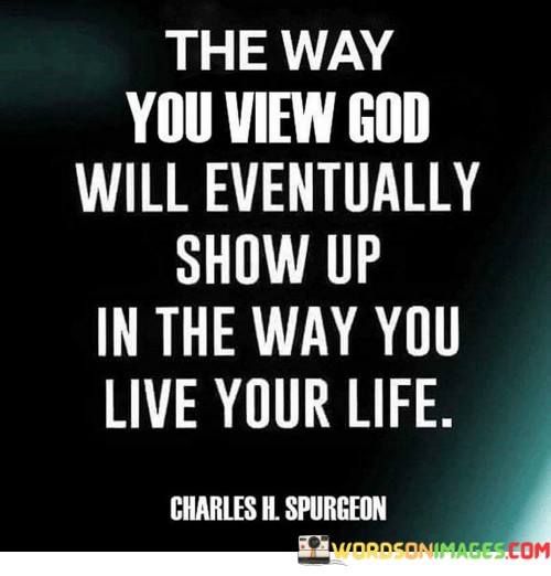 The-Way-You-View-God-Will-Eventually-Show-Up-In-Quotes.jpeg