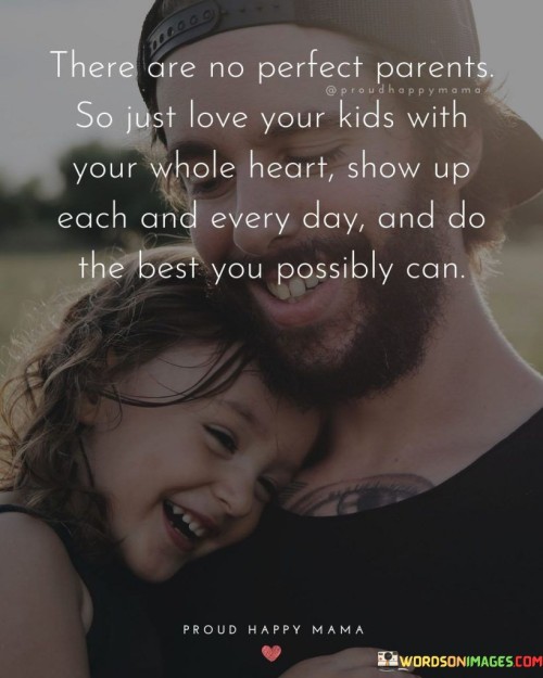 There Are No Perfect Parents So Just Love Quotes