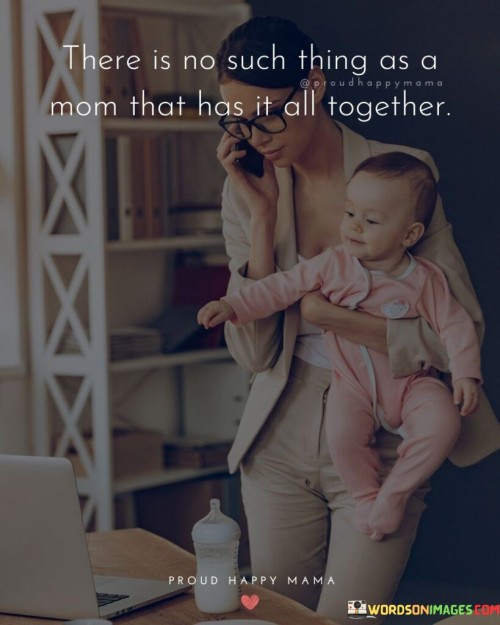 There Is No Such Thing As A Mom That Has It Quotes