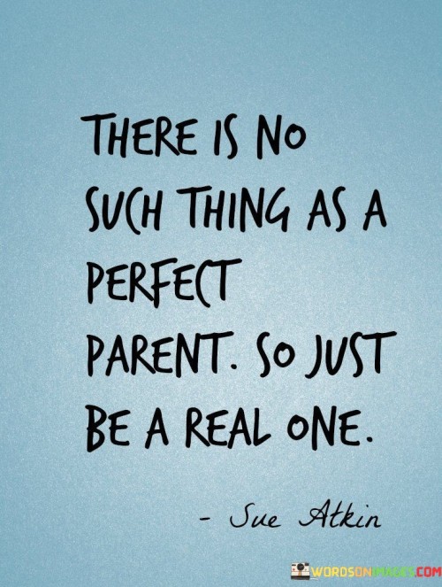 There-Is-No-Such-Thing-As-A-Perfect-Parent-Quotes