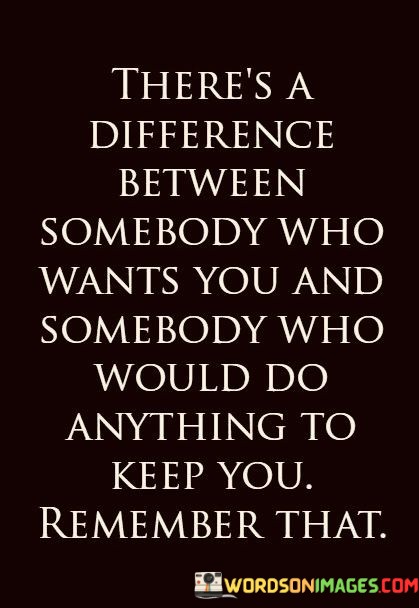 Theres-A-Difference-Between-Somebody-Who-Wants-You-And-Somebody-Quotes.jpeg