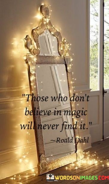 Those-Who-Never-Believe-In-Magic-Will-Never-Find-It-Quotes.jpeg