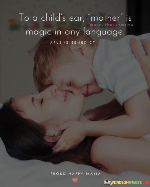 To A Child's Ear Mother Is Magic In Any Language Quotes