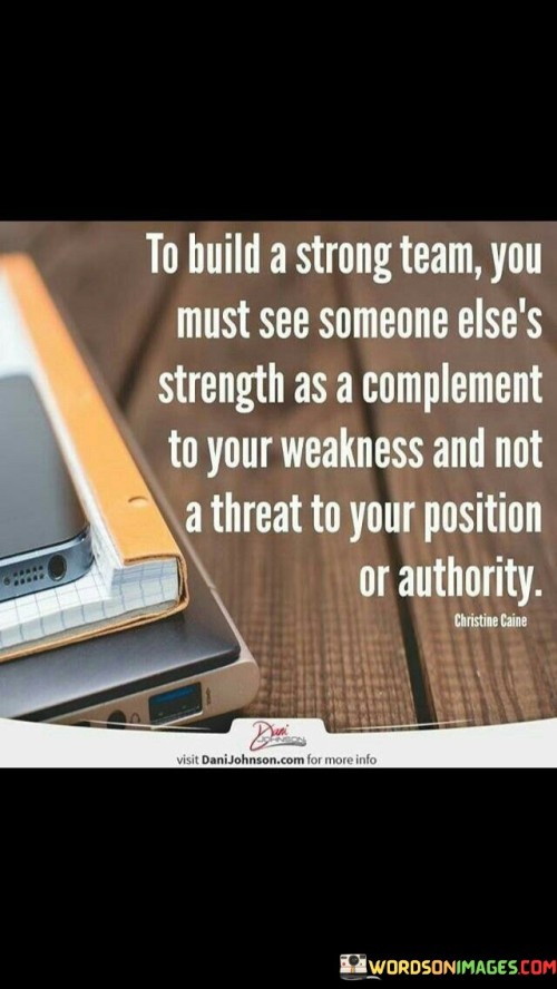 To-Build-A-Strong-Team-You-Must-See-Someone-Elses-Strength-Quotes.jpeg