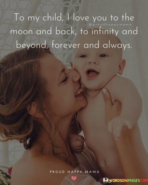 To My Child I Love You To The Moon And Back To Infinity Quotes