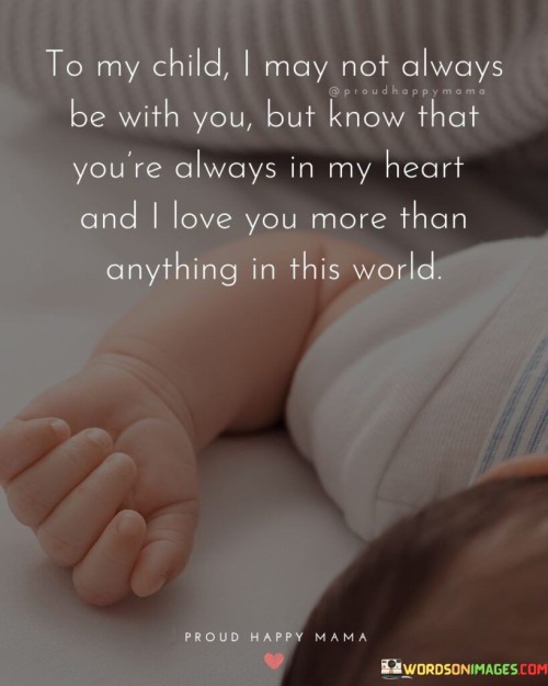 To My Child I May Not Always Be With You Quotes