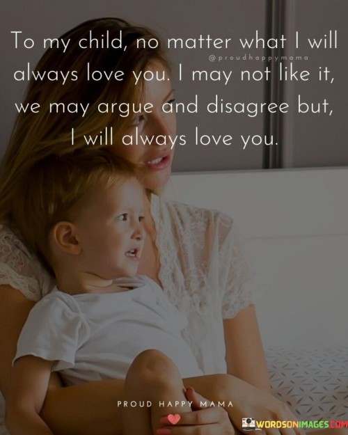 To My Child No Matter What I Will Always Love You Quotes