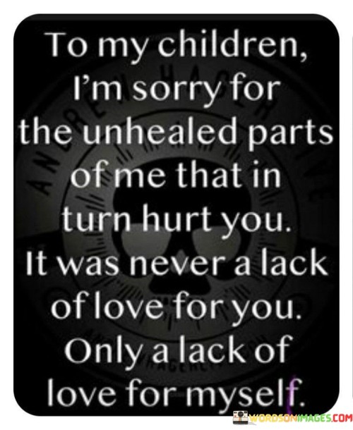 To-My-Children-Im-Sorry-For-The-Unhealed-Parts-Quotes.jpeg