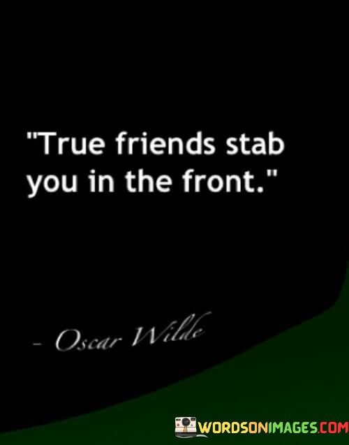 True-Friends-Stab-You-In-The-Front-Quotes.jpeg