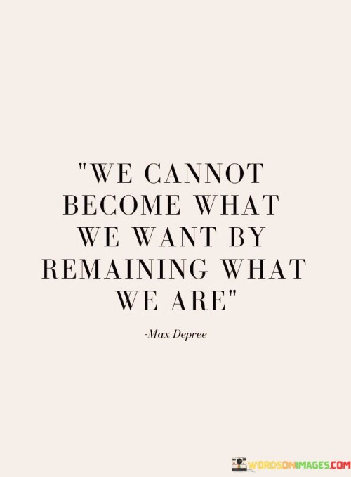 We Cannot Become What We Want By Quotes