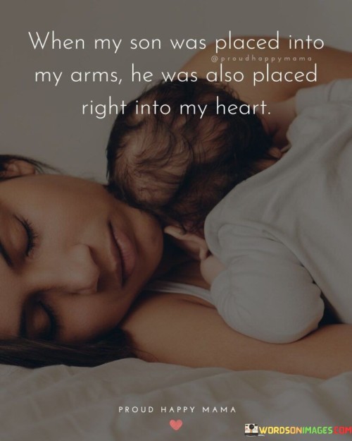 When My Son Was Placed Into My Arms He Was Quotes