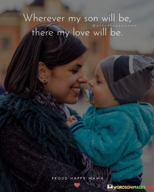 Wherever My Son Will Be There My Love Will Be Quotes