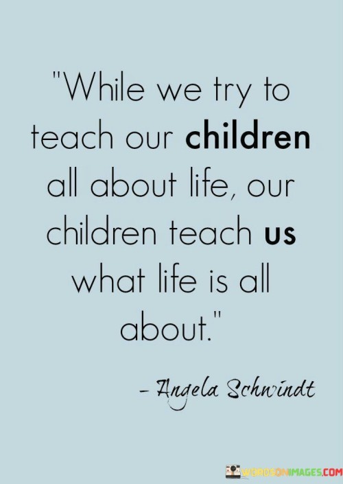 While-We-Try-To-Teach-Our-Children-All-About-Life-Quotes