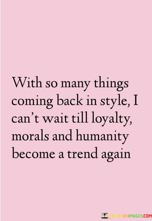 With-So-Many-Things-Coming-Back-In-Style-I-Cant-Wait-Quotes.jpeg