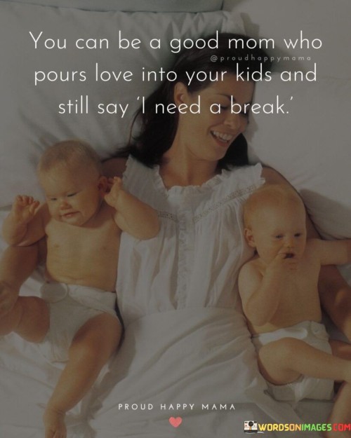 You Can Be A Good Mom Who Pours Love Quotes