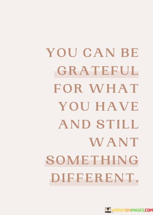 You Can Be Grateful For What You Have Quotes