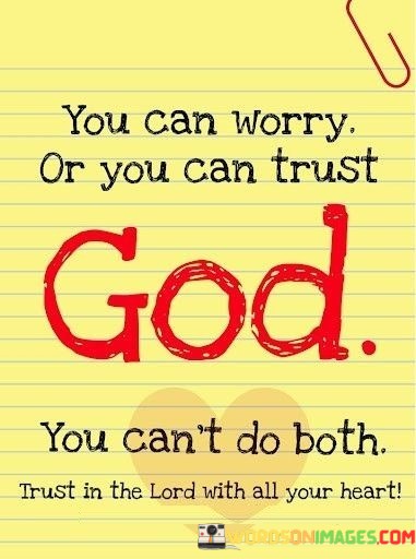 You-Can-Worry-Or-You-Can-Trust-God-You-Cant-Quotes.jpeg