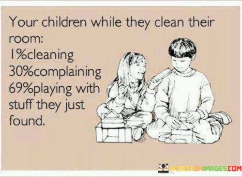 Your Children While They Clean Their Room Quotes