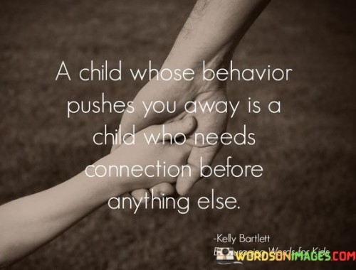 A Child Whose Behavior Pushes You Away Quotes