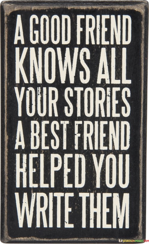 A Good Friend Knows All Your Stories A Best Friend Quotes