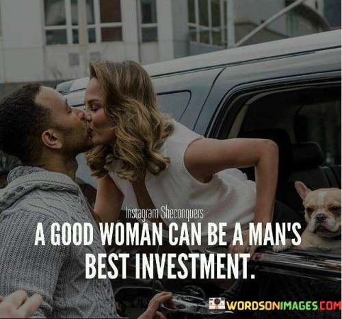A-Good-Woman-Can-Be-A-Mans-Best-Investment-Quotes.jpeg