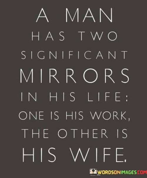 A-Man-Has-Two-Significant-Mirrors-In-His-Life-One-Quotes.jpeg