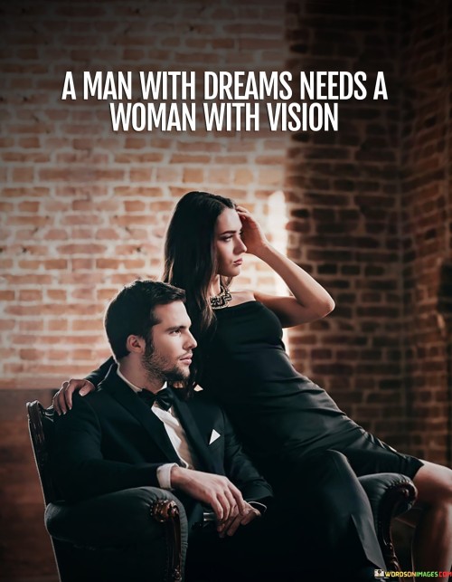 A Man With Dreams Needs A Woman With Quotes