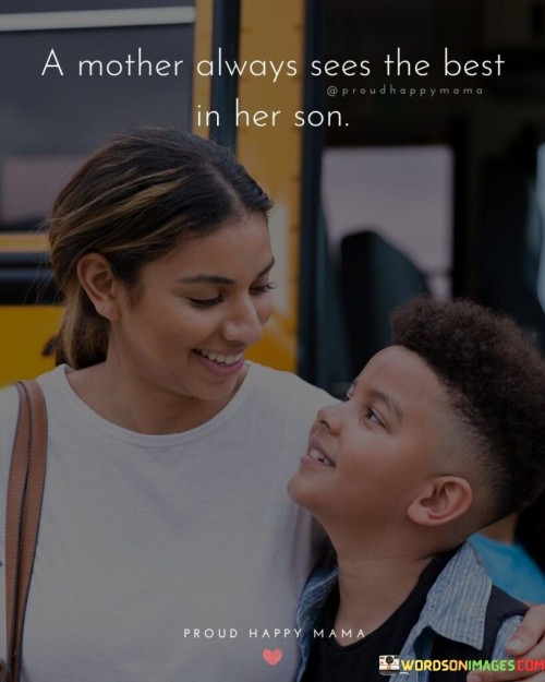 A Mother Always Sees The Best In Her Son Quotes