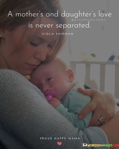 A Mother's And Daughter's Love Is Never Separated Quotes