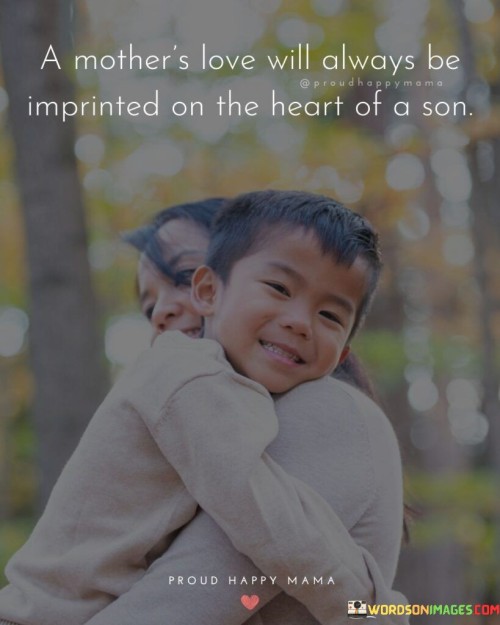 A Mother's Love Will Always Be Imprinted Quotes