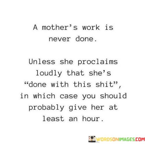 A Mother's Work Is Never Done Unless She Quotes