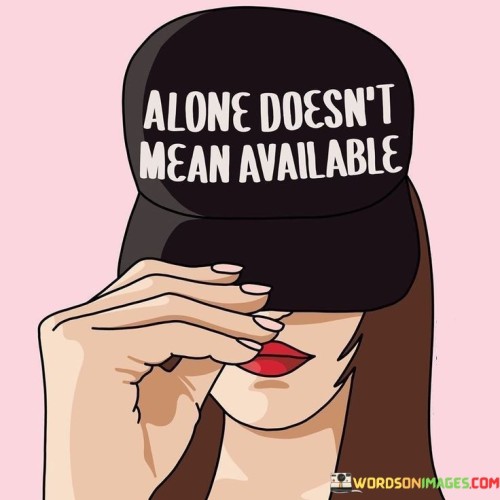 Alone-Doesnt-Mean-Available-Quotes.jpeg