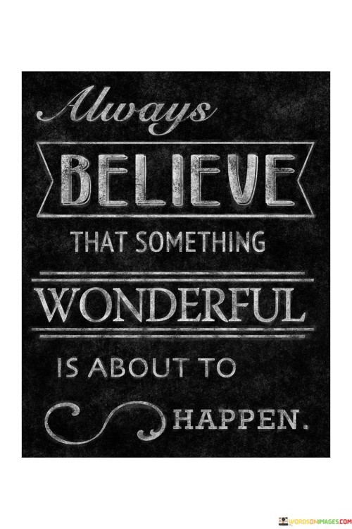 Always-Believe-That-Something-Wonderful-Quotes.jpeg