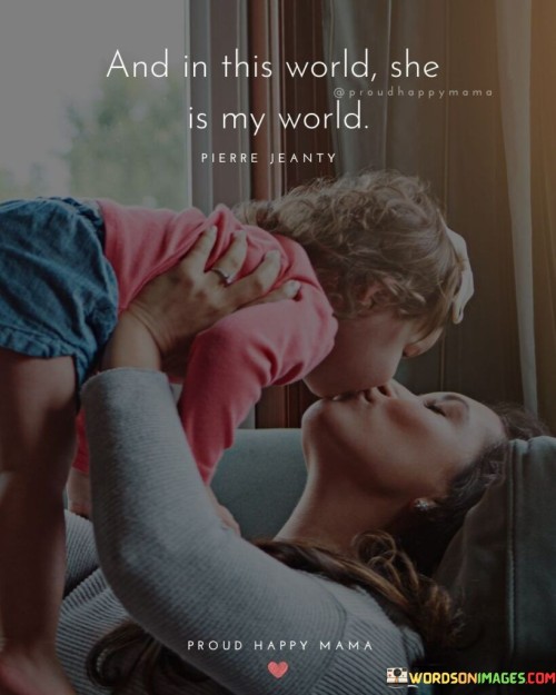 And In This World She Is My World Quotes