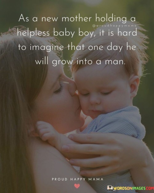 As A New Mother Holding A Helpless Baby Boy Quotes