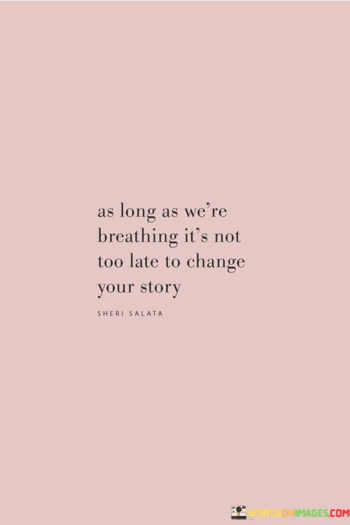 As-Long-As-Were-Breathing-Its-Not-Too-Late-To-Change-Your-Story-Quotes.jpeg