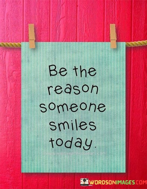 Be-The-Reason-Someone-Smiles-Today-Quotes.jpeg