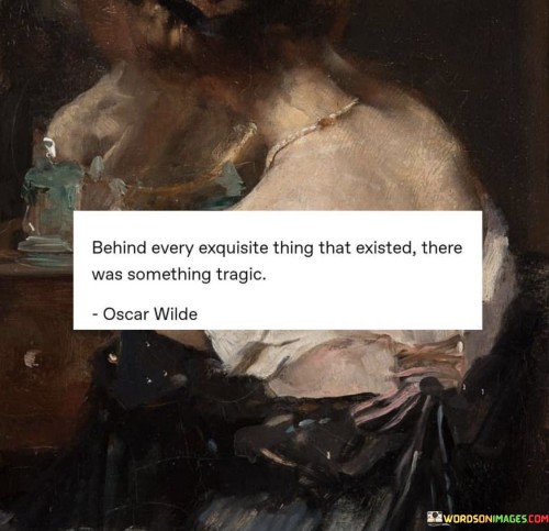Behind-Every-Exquisite-Thing-That-Existed-There-Quotes.jpeg