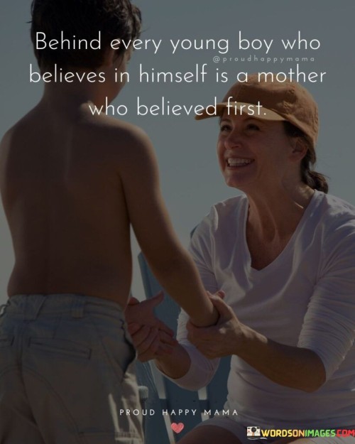 Behind Every Young Boy Who Believes In Himself Quotes