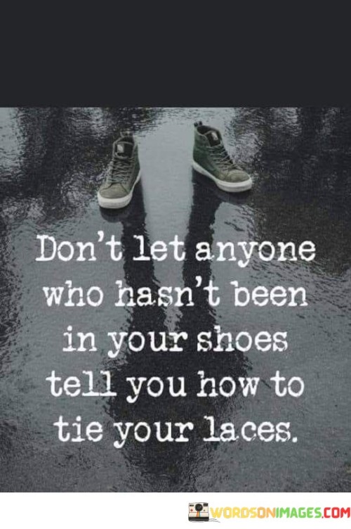 Dont-Let-Anyone-Who-Hasnt-Been-In-Your-Quotes.jpeg