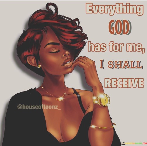 Everything God Has For Me I Shall Quotes