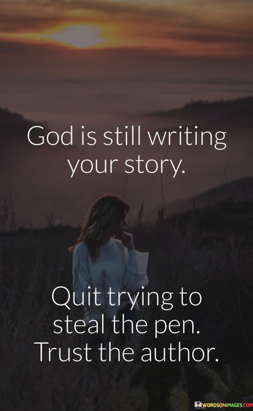 God-Is-Still-Writing-Your-Story-Quit-Trying-To-Steal-Quotes.jpeg