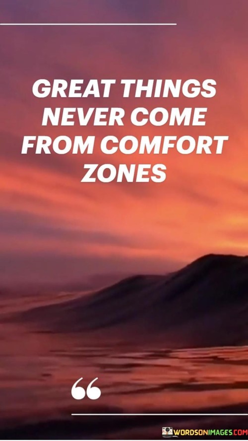 Great-Things-Never-Come-From-Comfort-Zones-Quotes.jpeg