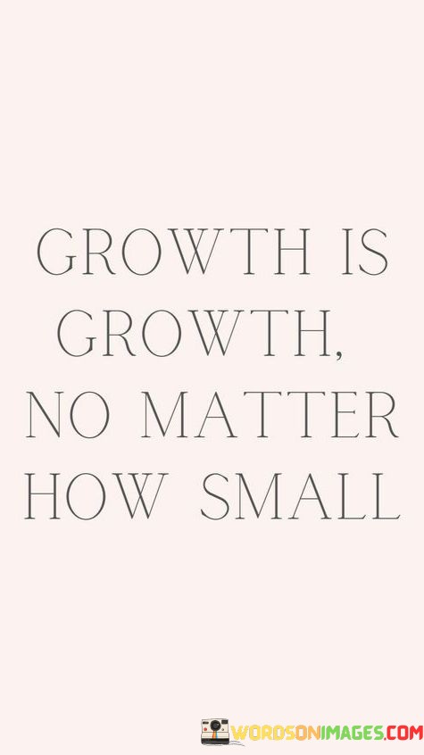 Growth-Is-Growth-No-Matter-How-Small-Quotes.jpeg